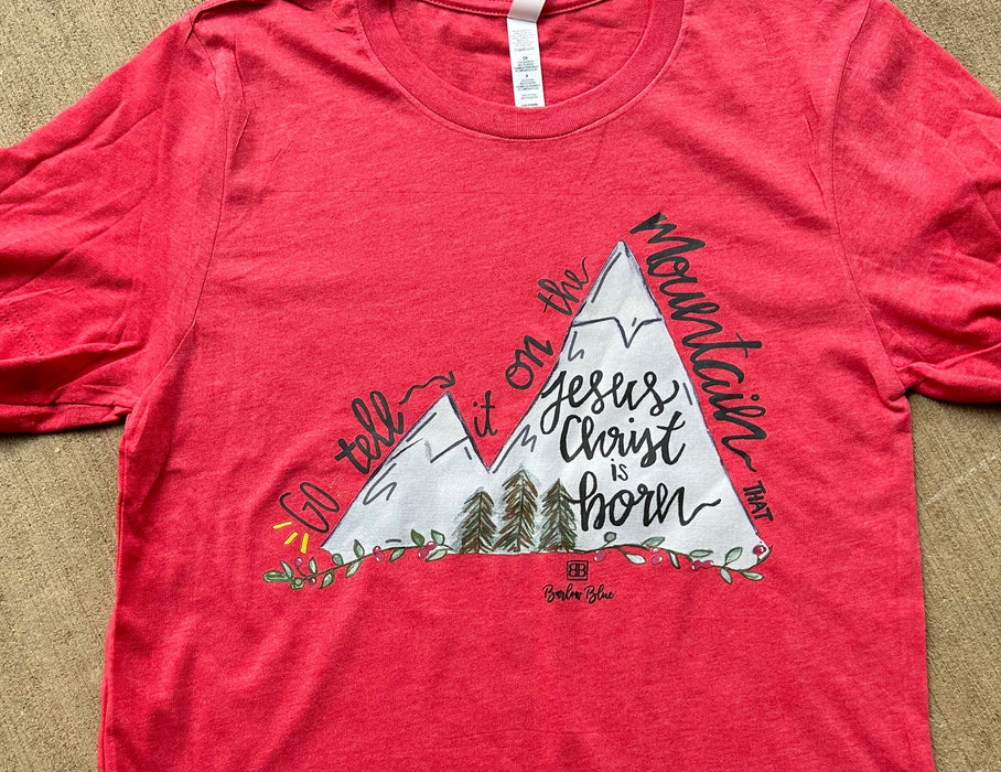 Go Tell it On the Mountain Graphic Tee or Sweatshirt