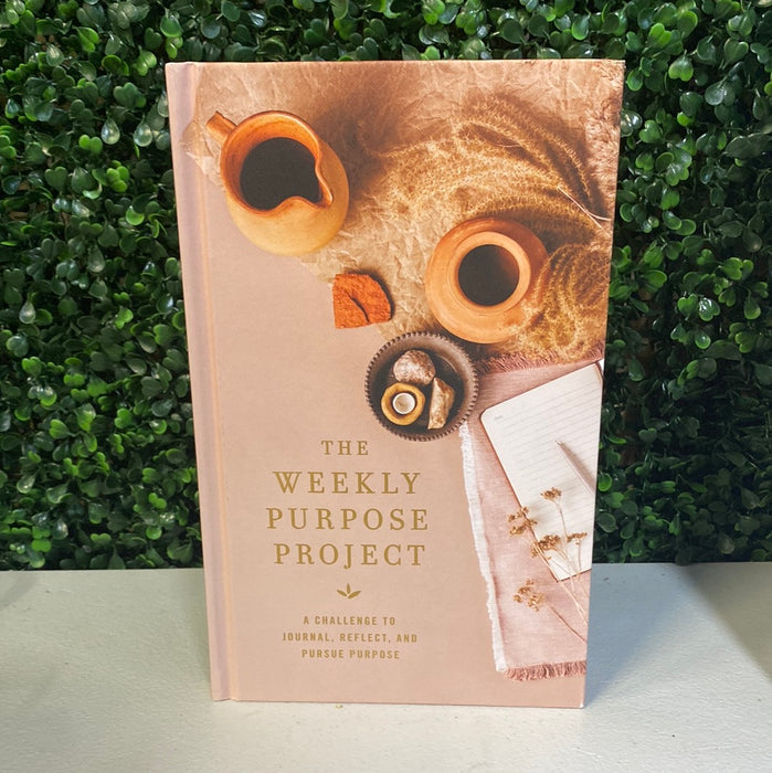 The Weekly Purpose Project: A Challenge to Journal, Reflect, and Pursue Purpose