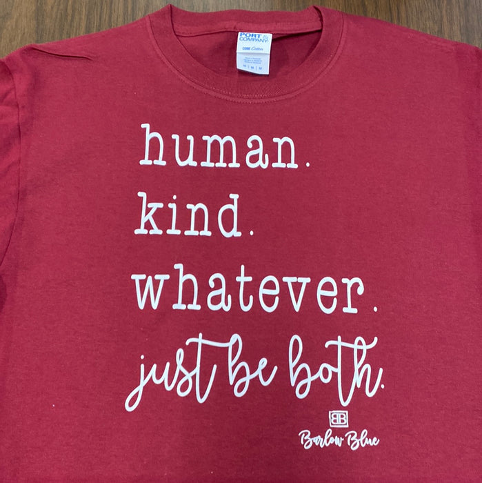 Human. Kind. Just Be Both. $6 CLEARANCE TEES! $8 For Long Sleeves! Random Shirt Color Chosen.