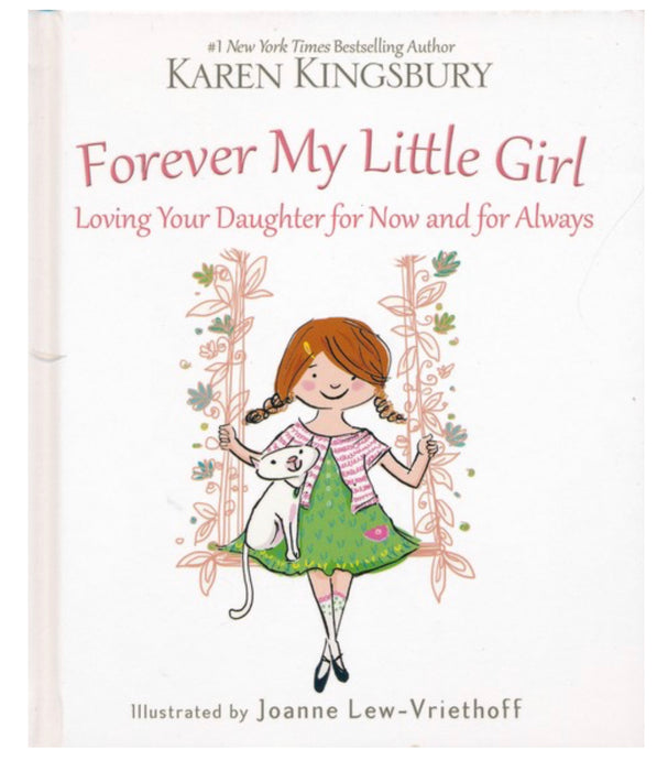 Forever My Little Girl: Loving Your Daughter for Now and for Always