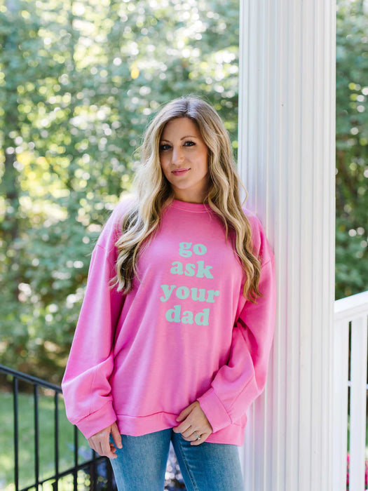 Go Ask Your Dad Sweatshirt by Mary Square (small - 2x)