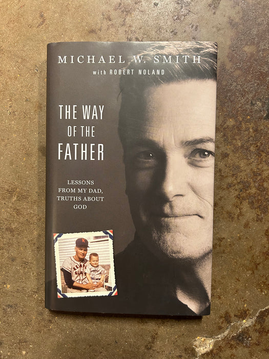 The Way of the Father: Lessons From My Dad, Truths about God