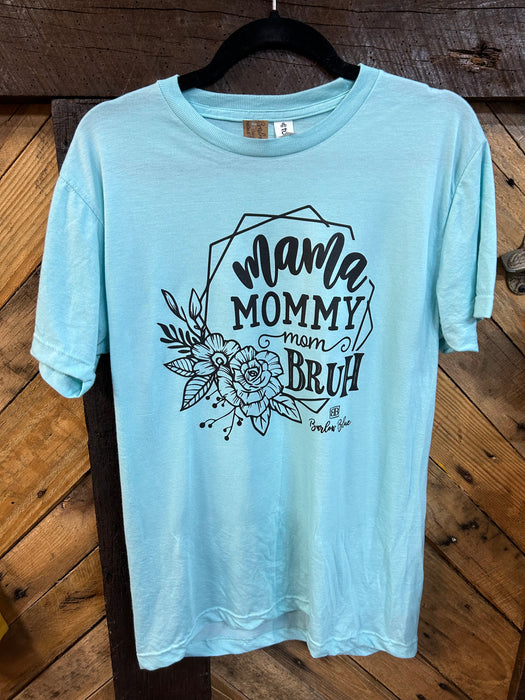 Mama Mommy Mom BRUH Graphic Tee - 3 Colors!