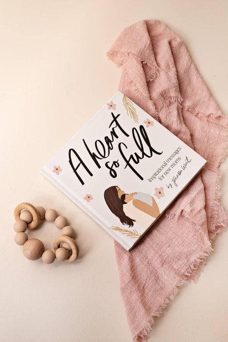 A Heart So Full: Inspirational Messages for New Moms
