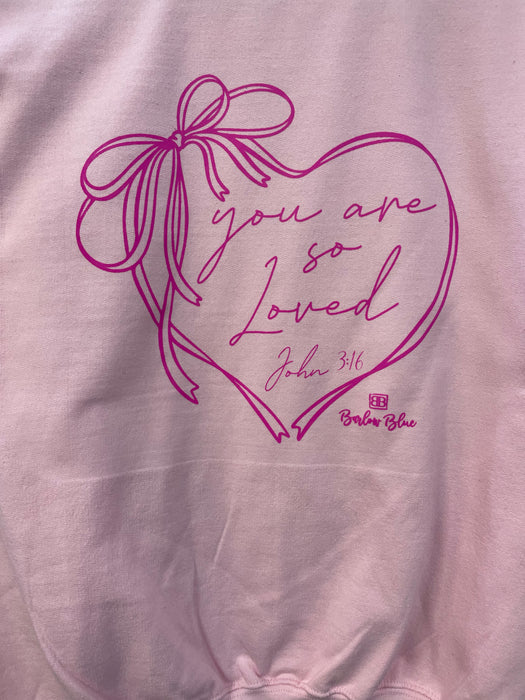 You are so Loved with bow Sweatshirt