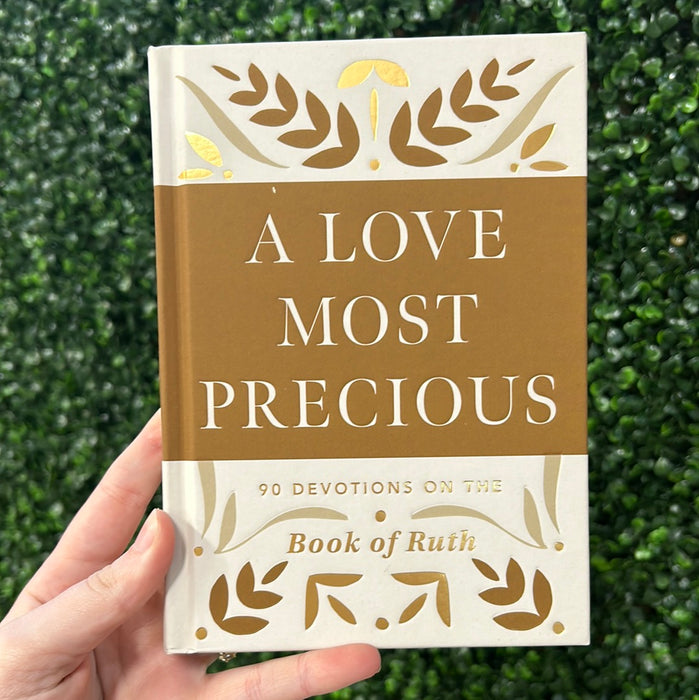Anita Higman - A Love Most Precious: 90 Devotions on the Book of Ruth