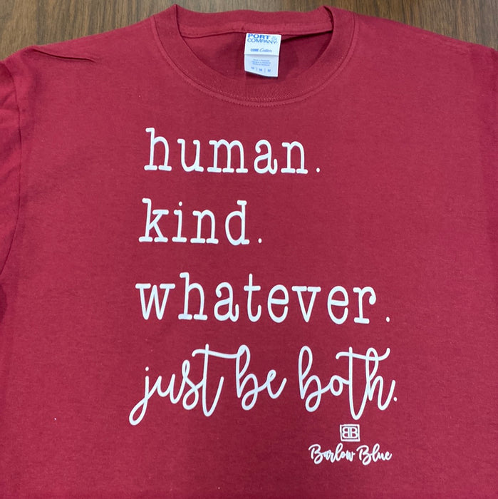 Human. Kind. Just Be Both.  $6 CLEARANCE TEES!  $8 For Long Sleeves!  Random Shirt Color Chosen.