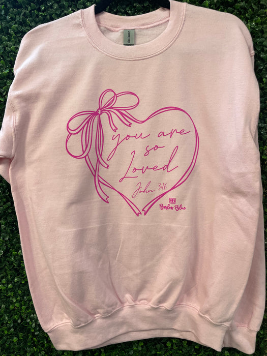 You are so Loved with bow Sweatshirt