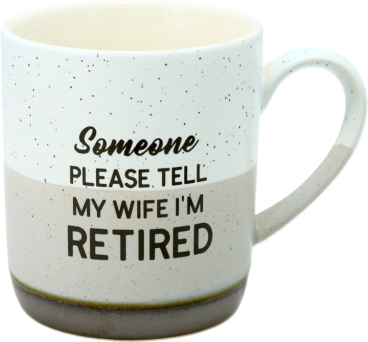 Tell My Wife I’m Retired Coffee Cup