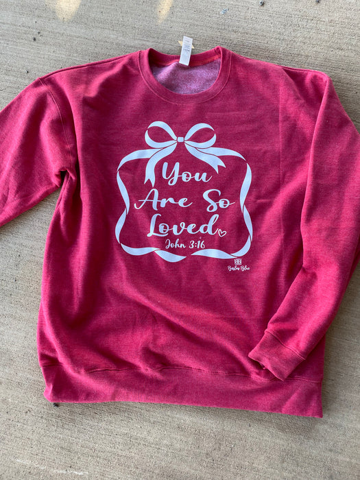 Valentine You are so Loved Sweatshirt