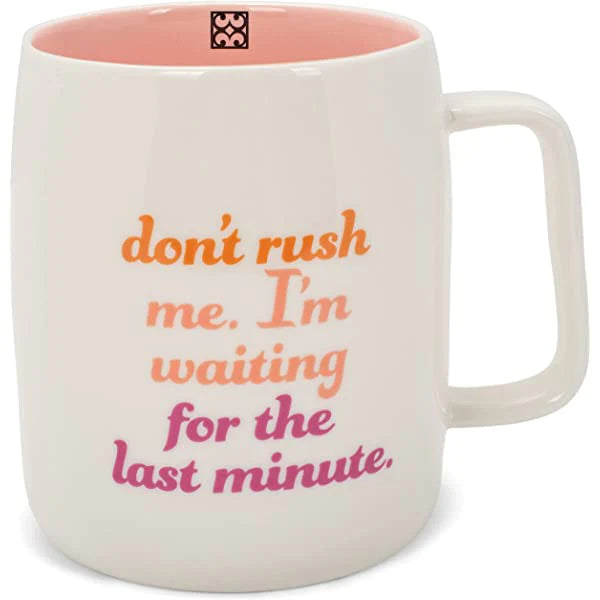 Don't Rush Me I'm Waiting for the Last Minute Ceramic Coffee Mug by Mary Square