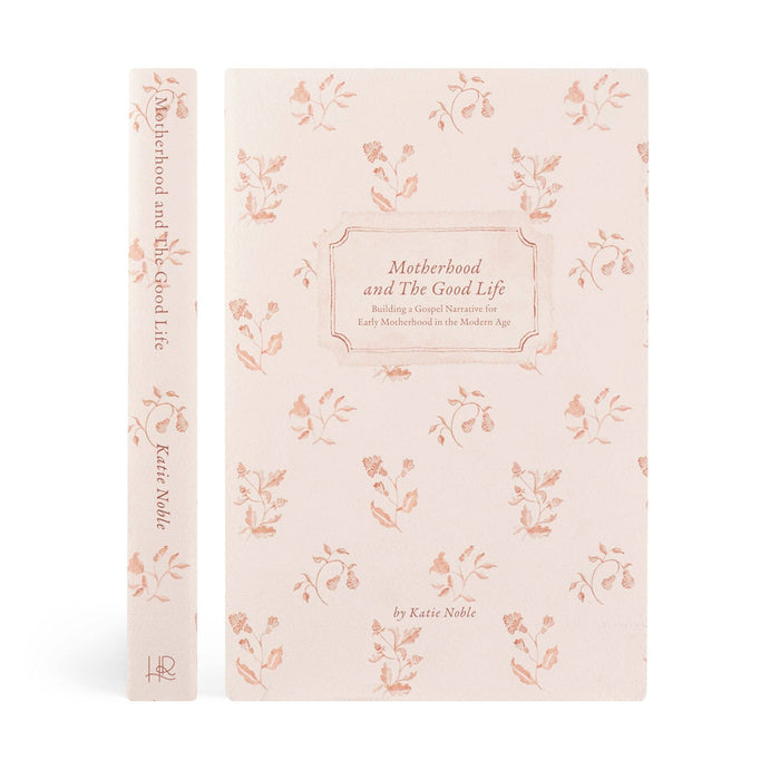 Motherhood and the Good Life by Katie Noble