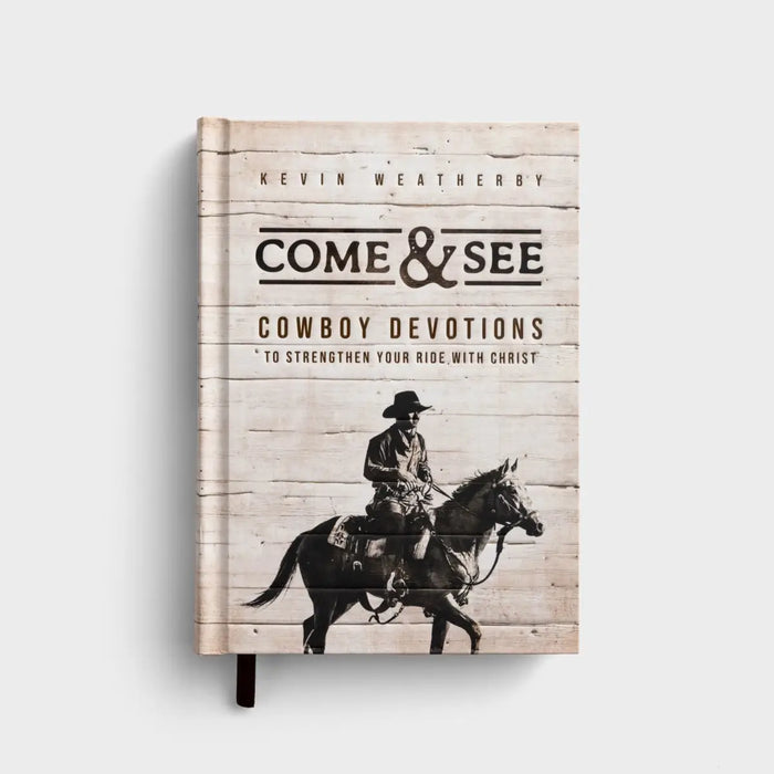 Come & See: Cowboy Devotions to Strengthen Your Ride with Christ