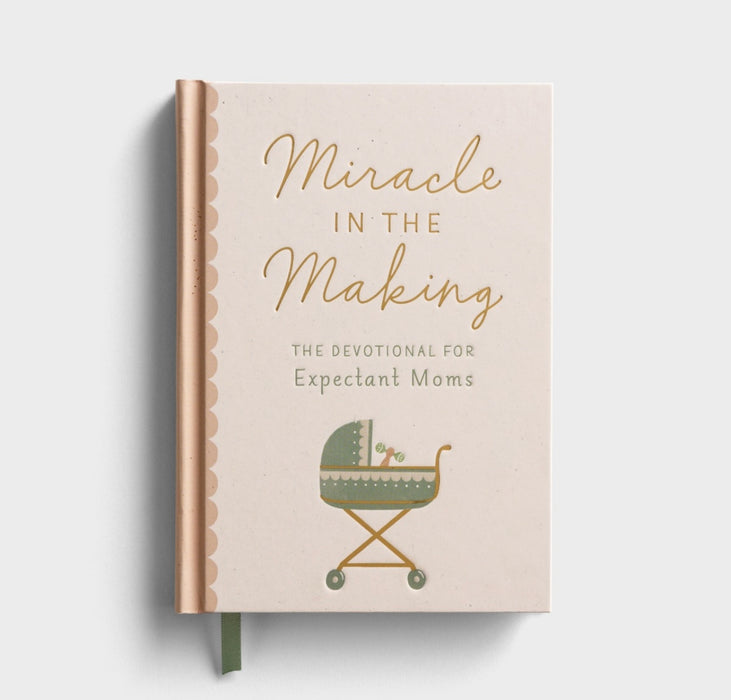 Miracle in the Making: The Devotionals for Expectant Moms