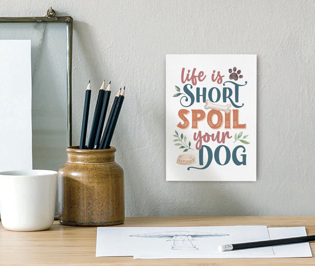 Spoil Your Dog Canvas (5x7)