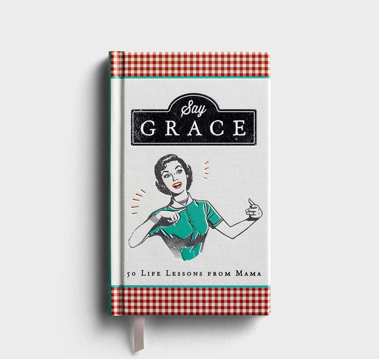 Say Grace: 50 Life Lessons from Mama