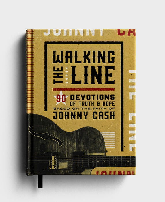 Walking The Line: 90 Devotions of Truth and Hope Based on the Faith of Johnny Cash