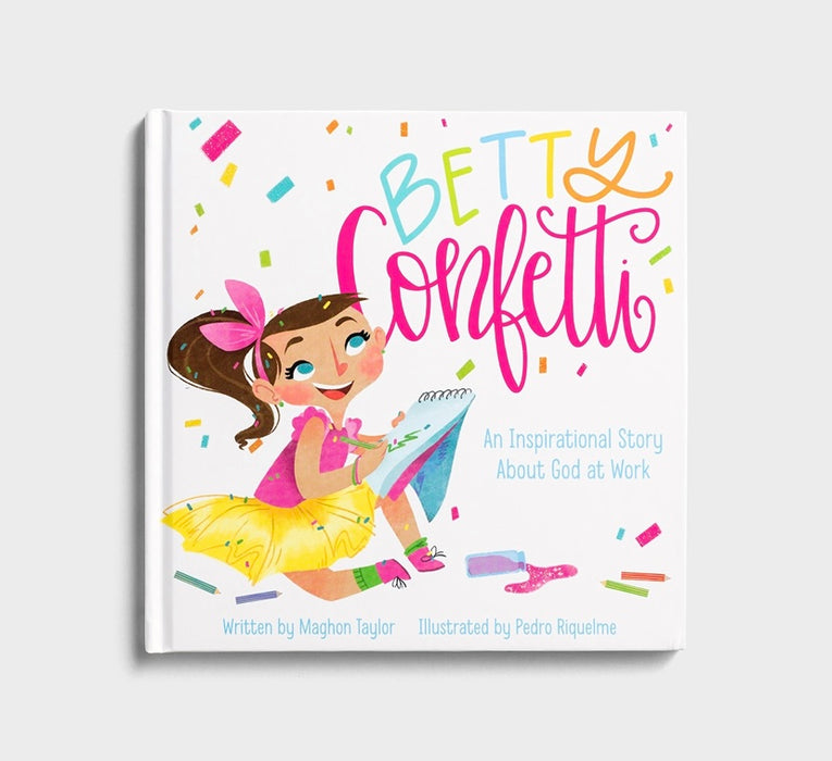 Betty Confetti: An Inspirational Story About God at Work - Children's Book