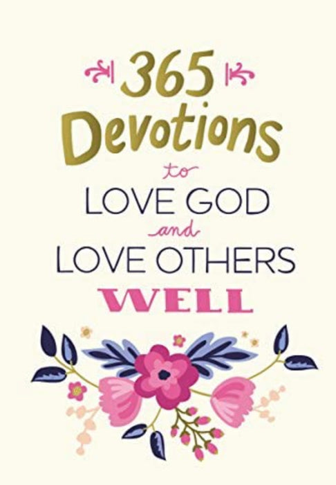 365 Devotions to Love God and Love Others Well - Hard Cover