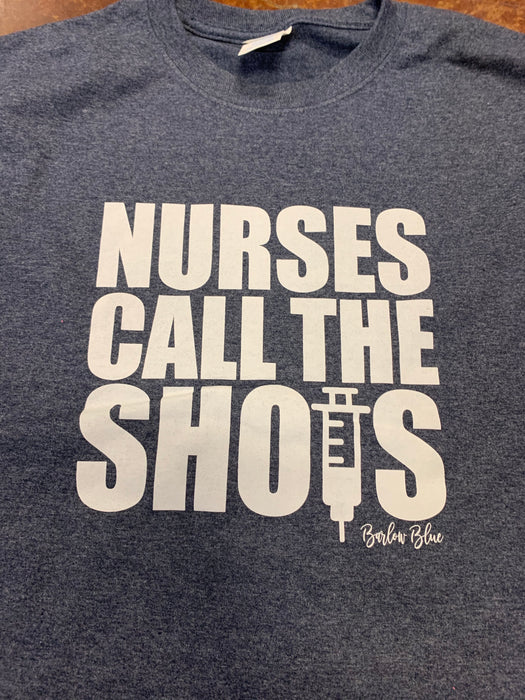 “Nurses Call the Shots” tee  $6 CLEARANCE TEES!  $8 For Long Sleeves!  Random Shirt Color Chosen.